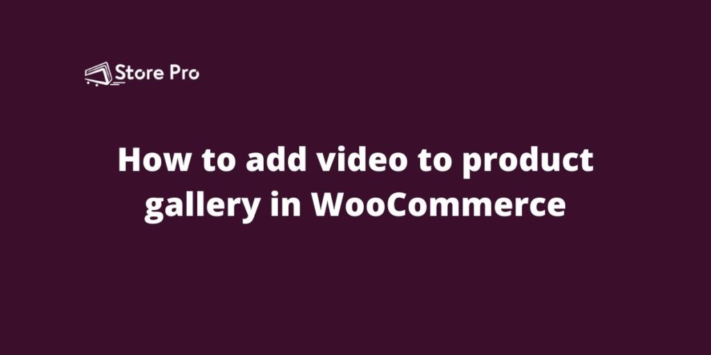 How to add video to product gallery in WooCommerce