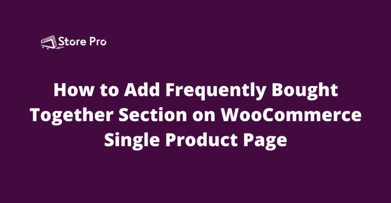 How to Add Frequently Bought Together Section on WooCommerce Single Product Page