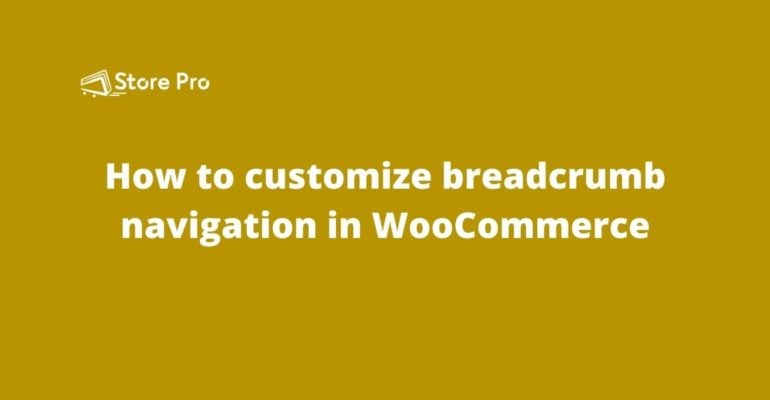How to customize breadcrumb navigation in WooCommerce