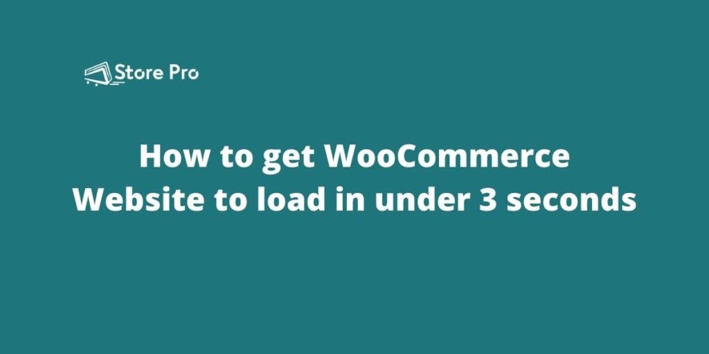 How to get WooCommerce Website to load in under 3 seconds