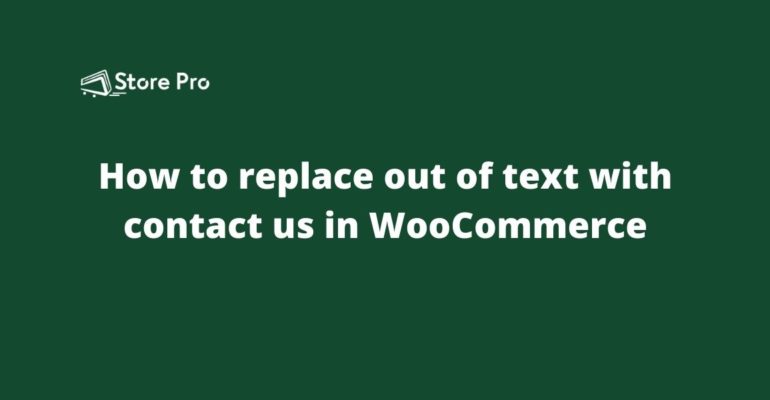 How to replace out of text with contact us in WooCommerce