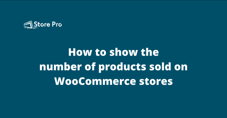 How to show the number of products sold on WooCommerce stores