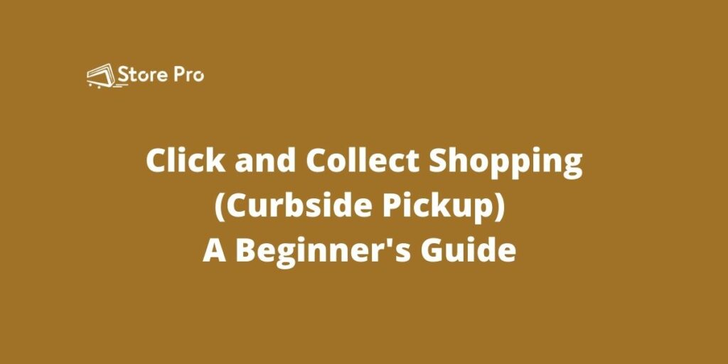 Click and Collect Shopping (Curbside Pickup) - Beginner's Guide