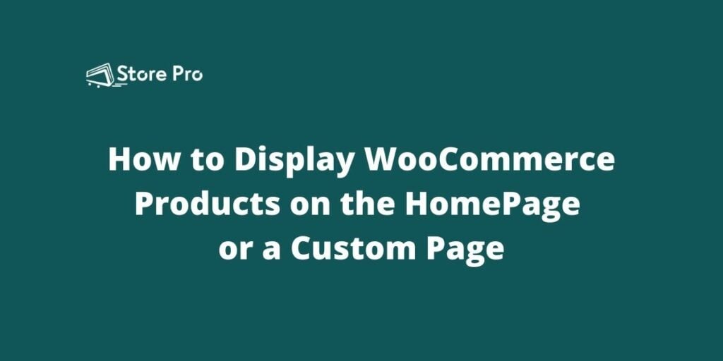 How to Display WooCommerce Products on Home Page or a Custom Page