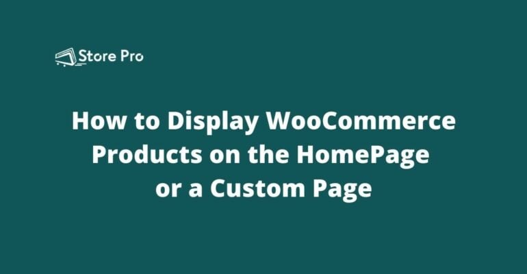 How to Display WooCommerce Products on Home Page or a Custom Page