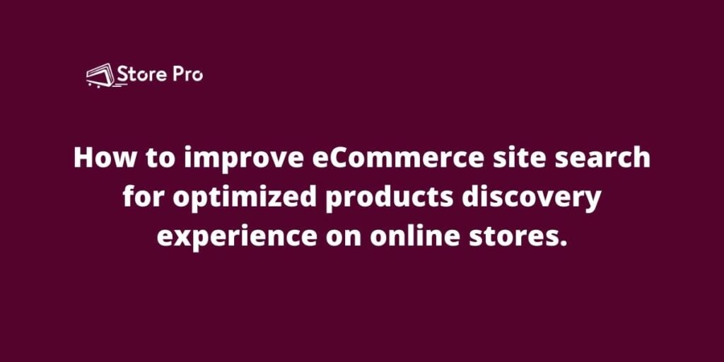 How to improve eCommerce site search for optimized products discovery experience on online stores